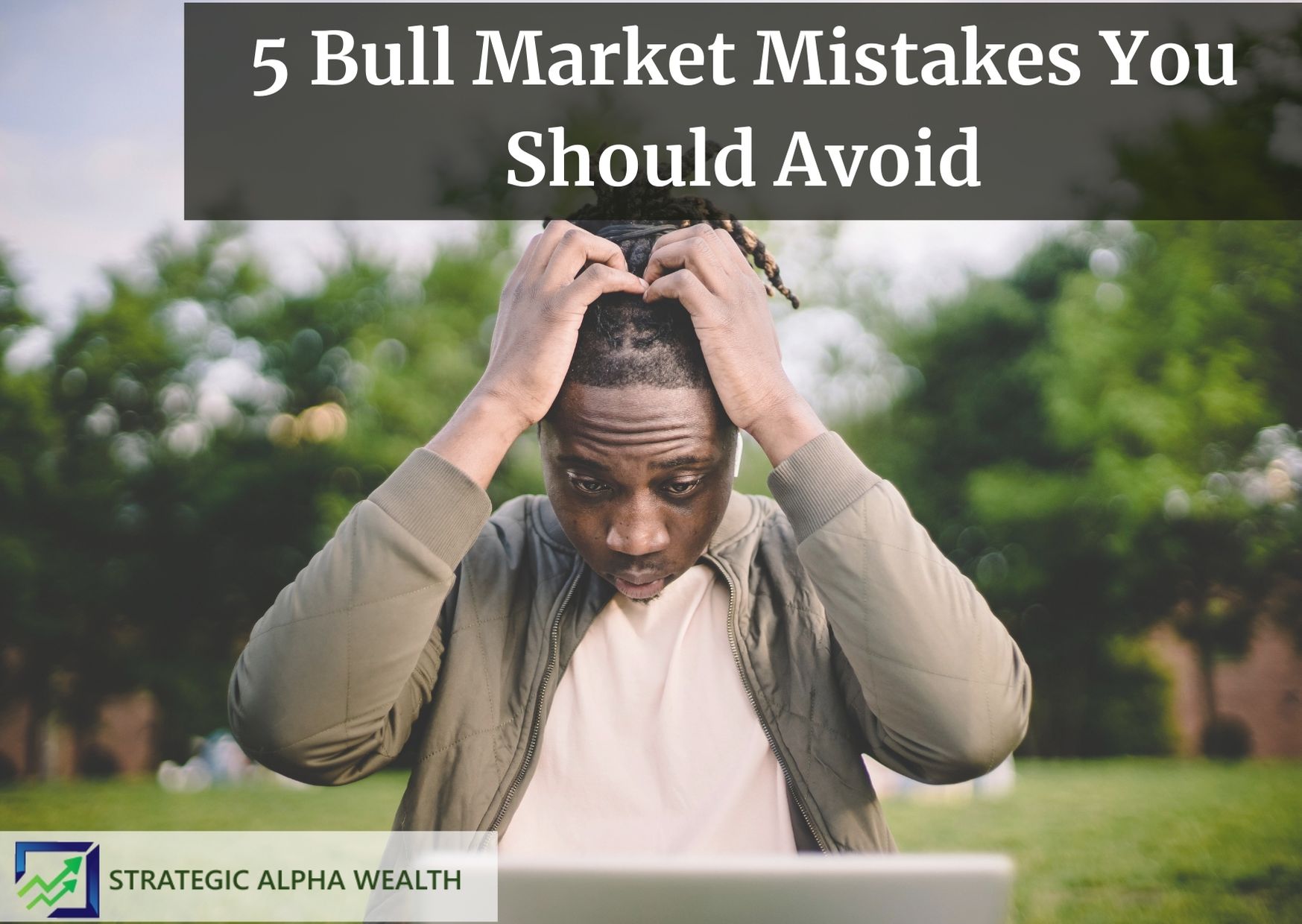 5 Bull Market Mistakes You Should Avoid