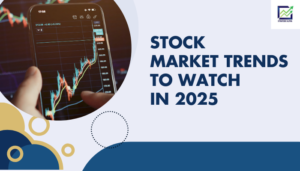 Top Stock Market Trends to Watch in 2025