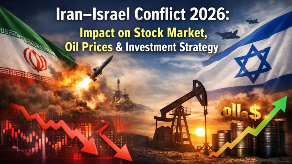 Iran-Israel Conflict 2026: Impact on Stock Market, Oil Prices & Investment Strategy
