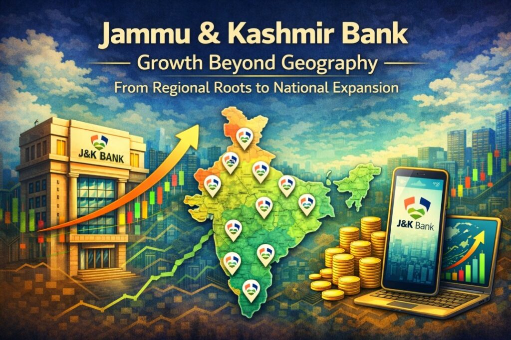 Jammu & Kashmir Bank: A Detailed Analysis of Growth Beyond Geography