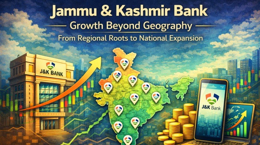 Jammu & Kashmir Bank: A Detailed Analysis of Growth Beyond Geography