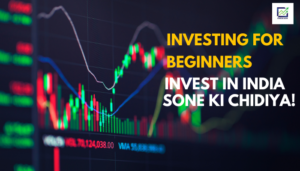 Investing For Beginners - Invest in India Sone Ki Chidiya!