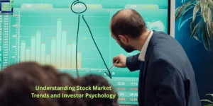 Understanding Stock Market Trends and Investor Psychology