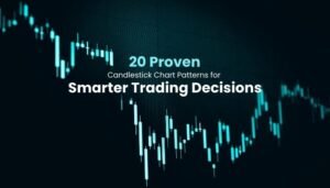 20 Proven Candlestick Chart Patterns for Smarter Trading Decisions