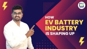 How EV Battery Industry is Shaping Up